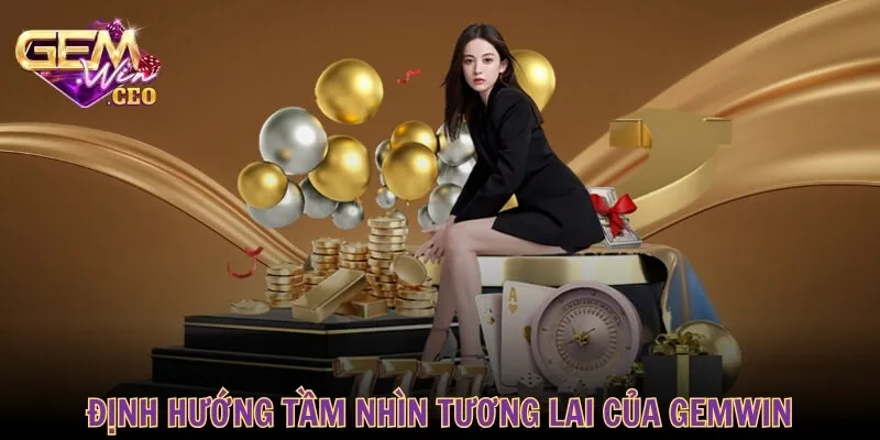 Định hướng tầm nhìn tương lai của GEMWIN