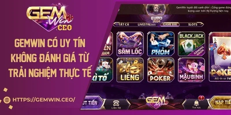 Gemwin Có Uy Tín Không? Đánh Giá Từ Trải Nghiệm Thực Tế